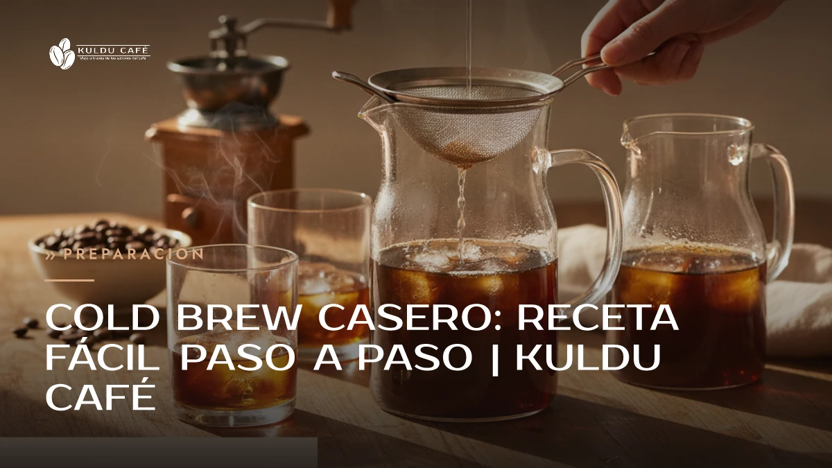 Cold brew casero: receta fácil paso a paso | Kuldu Café