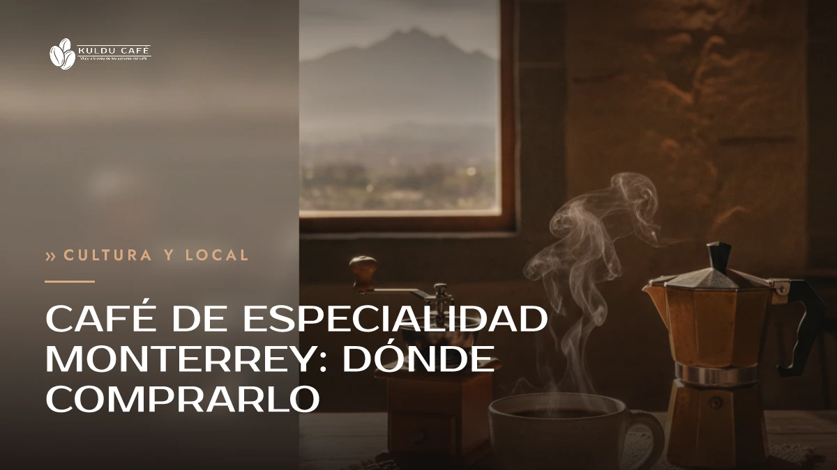 Café de Especialidad Monterrey: Dónde Comprarlo