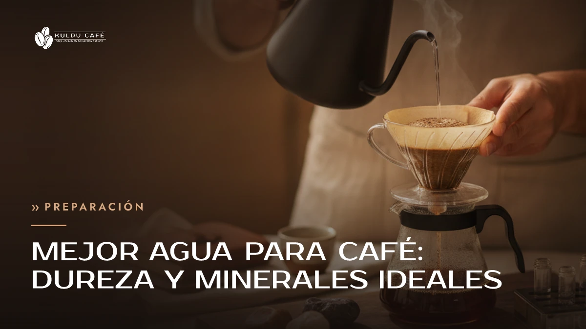 Mejor Agua para Café: Dureza y Minerales Ideales
