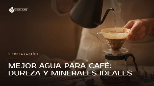 Mejor Agua para Café: Dureza y Minerales Ideales