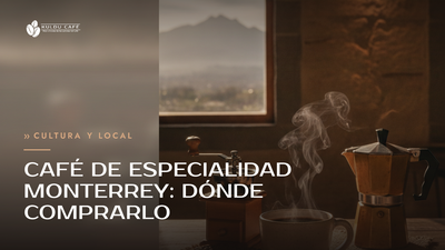 Café de Especialidad Monterrey: Dónde Comprarlo